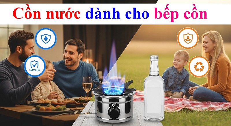 Cồn nước dành cho bếp cồn: Giải pháp nhiên liệu sạch, an toàn và tiết kiệm